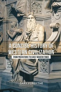 bokomslag A Concise History of Western Civilization: From Prehistoric to Early Modern Times: Third Edition