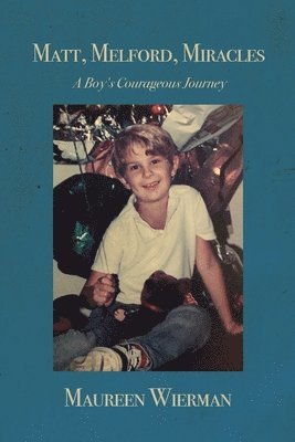 Matt, Melford, Miracles: A Boy's Courageous Journey 1