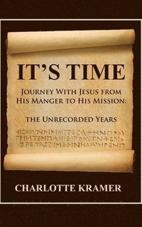 bokomslag It's Time to Journey with Jesus from His Manger to His Mission: The Unrecorded Years