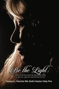bokomslag Be the Light: 'I Want to be the Light for Others, so They Can Be the Light for Others, and So On'