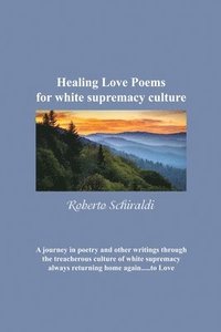 bokomslag Healing Love Poems for white supremacy culture