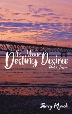 It's Your Destiny Desiree: Part 1, Desiree 1