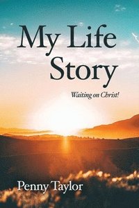 bokomslag My Life Story: Waiting on Christ!