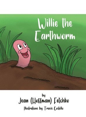 Jean (hoffman) Fetchko, Jean (Hoffman) Fetchko - Willie the Earthworm, Inbunden