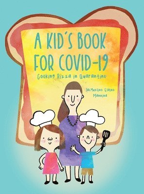 bokomslag A Kid's Book for COVID-19: Cooking Pizza in Quarantine