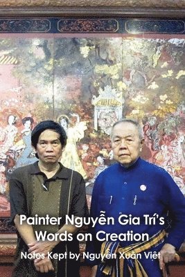 bokomslag Painter Nguy&#7877;n Gia Trí's Words on Creation: Notes Kept by Nguy&#7877; Xu&#515;n Vi&#7879;t