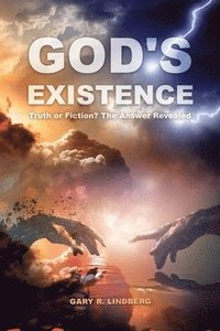 bokomslag God's Existence: Truth or Fiction? The Answer Revealed