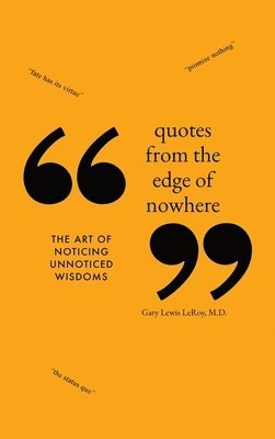 Quotes from the Edge of Nowhere: The Art of Noticing Unnoticed Wisdom 1