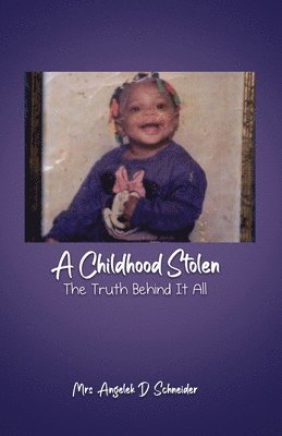bokomslag A Childhood Stolen: The Truth Behind It All