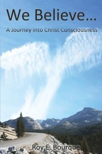 bokomslag We Believe...: A Journey into Christ Consciousness