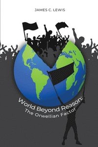 bokomslag World Beyond Reason: The Orwellian Factor