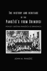 bokomslag The History and Heritage of the Pandzic's from Drinovci