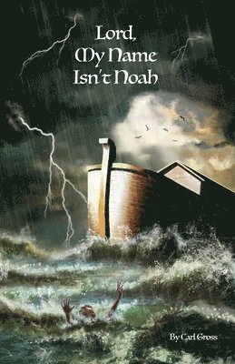 Lord, My Name Isn't Noah 1