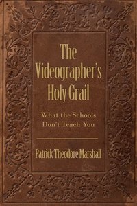 bokomslag The Videographer's Holy Grail