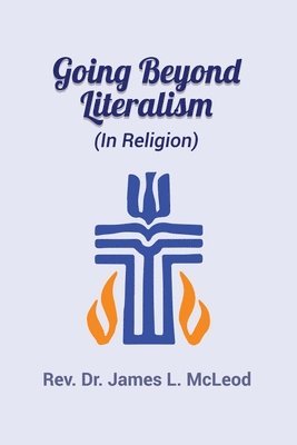 bokomslag Going Beyond Literalism: (In Religion)