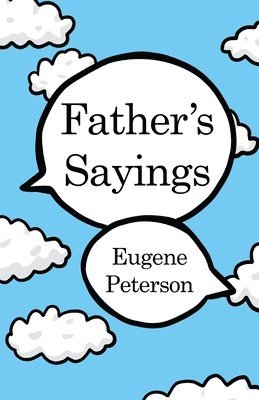 Eugene Peterson - Father's Sayings, Häftad