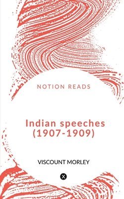 bokomslag Indian speeches (1907-1909)