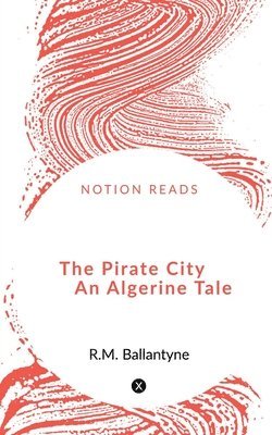 bokomslag Pirate City An Algerine Tale