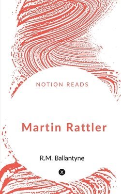 Robert Michael Ballantyne - Martin Rattler, Häftad