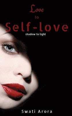 Swati Arora, Arora,Swati - Love to Self-Love, Häftad