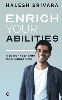 bokomslag Enrich Your Abilities: A Beacon to Explore Inner Competence