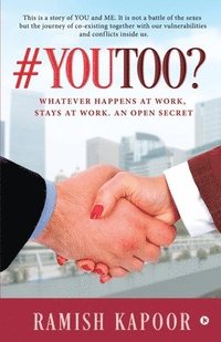 bokomslag #YouToo?: Whatever Happens at Work, Stays at Work. An Open Secret
