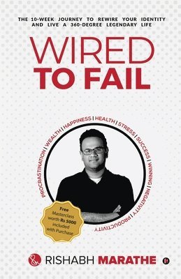 bokomslag Wired To Fail: The 10-week journey to rewire your identity and live a 360-degree legendary life