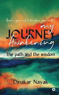 bokomslag My Journey of Awakening: The path and the wisdom