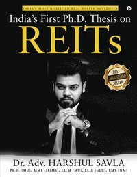 bokomslag India's First Ph.D. Thesis on REITs: India's Most Qualified Real Estate Developer