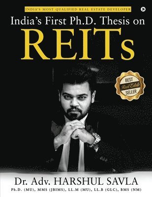 India's First Ph.D. Thesis on REITs: India's Most Qualified Real Estate Developer 1