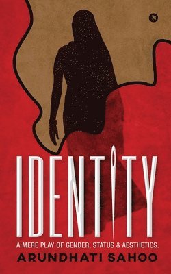 Identity: A Mere Play of Gender, Status & Aesthetics. 1