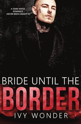 Ivy Wonder - Bride Until the Border, Häftad
