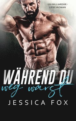 Während du weg warst