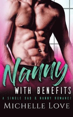 Michelle Love - Nanny with Benefits, Inbunden
