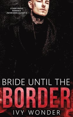 Ivy Wonder, Michelle Love - Bride Until the Border, Inbunden