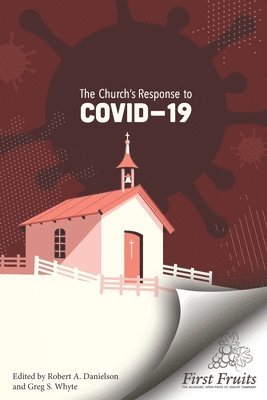 Robert a. Danielson, Greg S. Whyte - The Church's Response to COVID-19, Häftad