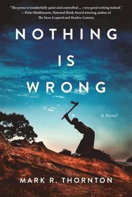 Mark R. Thornton - Nothing Is Wrong, Inbunden