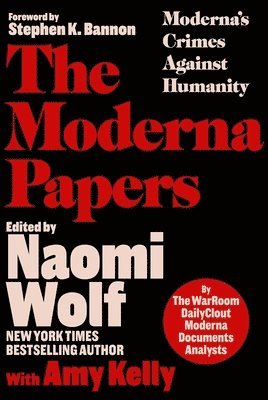 The WarRoom/DailyClout Pfizer Documents Analysts, Naomi Wolf, Amy Kelly - Canceled - Moderna Papers, Inbunden