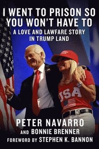 bokomslag I Went to Prison So You Won't Have to: A Love and Lawfare Story in Trump Land
