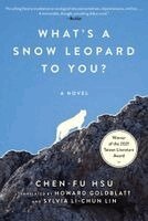 Chen-Fu Hsu - What's a Snow Leopard to You?, Inbunden