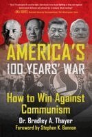 Bradley A. Thayer - America's 100 Years' War, Inbunden