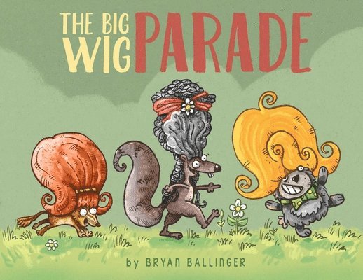 Bryan Ballinger - Big Wig Parade, Inbunden