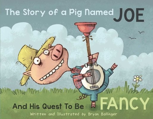 Bryan Ballinger - Story of a Pig Named Joe, Inbunden