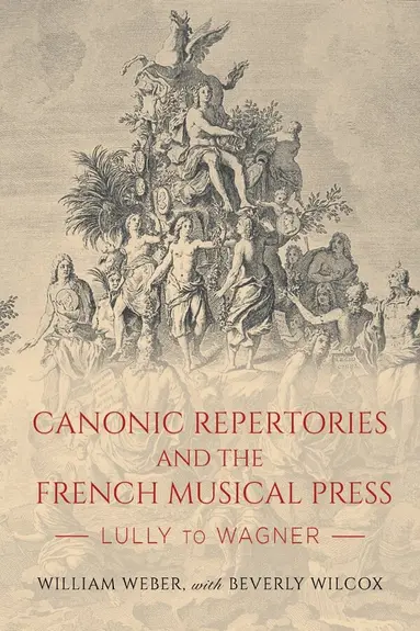 William Weber - Canonic Repertories and the French Musical Press, Inbunden