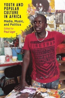 Paul Ugor, Professor Paul Ugor, Paul, Ugor - Youth and Popular Culture in Africa, Inbunden