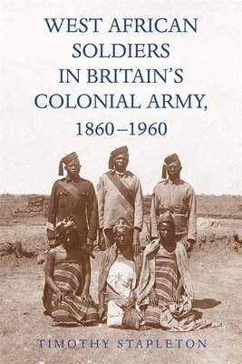 bokomslag West African Soldiers in Britain's Colonial Army, 1860-1960