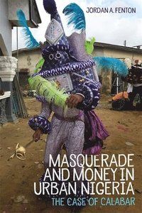 bokomslag Masquerade and Money in Urban Nigeria