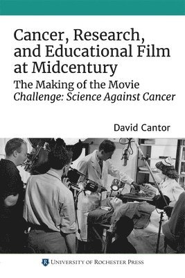 Cancer, Research, and Educational Film at Midcentury 1