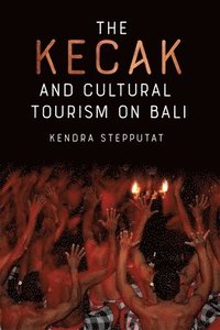 bokomslag The Kecak and Cultural Tourism on Bali