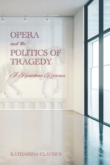 bokomslag Opera and the Politics of Tragedy